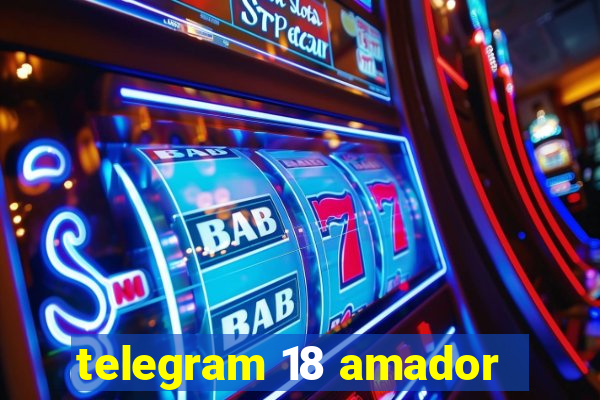 telegram 18 amador